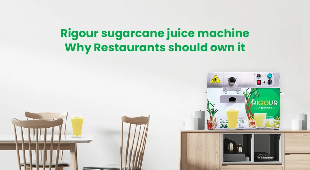 Rigour sugarcane juice machine: Why Restaurants should own it